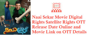 Naai Sekar Digital Rights Satellite Rights OTT Release Date Online Movie Link Details Naai Sekar Movie Digital Rights Satellite Rights OTT Release Date Details