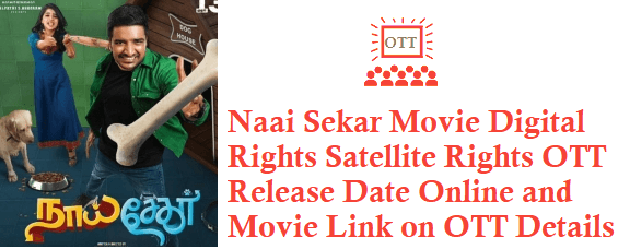 Naai Sekar Movie Digital Rights Satellite Rights OTT Release Date Details