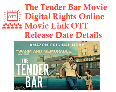 The Tender Bar Movie Digital Rights OTT Release Date Online Movie Link Details