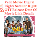 Velle Movie Digital Rights Satellite Rights OTT Release Date Details