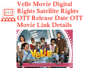Velle Movie Digital Rights Satellite Rights OTT Release Date Details