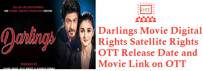 Darlings Movie Digital Rights Satellite Rights OTT Release Date Details