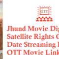 Jhund Movie Digital Rights Satellite Rights OTT Release Date Details