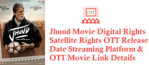 Jhund Movie Digital Rights Satellite Rights OTT Release Date Details