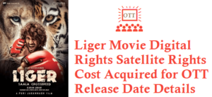 Liger Movie Digital Rights Satellite Rights OTT Release Date Details