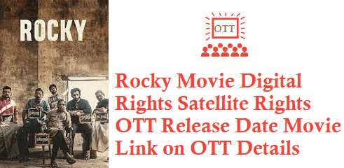 Rocky Movie Digital Rights Satellite Rights OTT Release Date Details