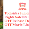 Toolsidas Junior Digital Rights Satellite Rights OTT Release Date Online Movie Link Details
