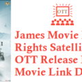 James Movie Digital Rights Satellite Rights OTT Release Date Details