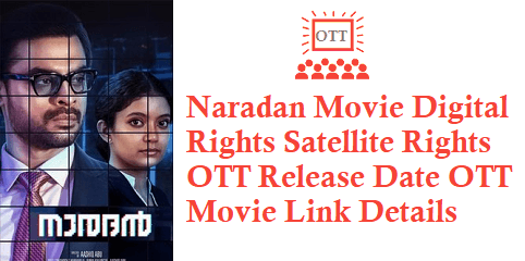 Naradan Movie Digital Rights Satellite Rights OTT Release Date Details