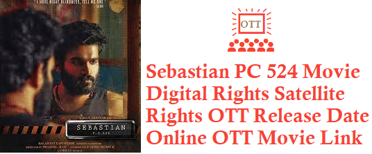 Sebastian PC 524 Movie Digital Rights Satellite Rights OTT Release Date Details