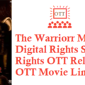The Warriorr Movie Digital Rights Satellite Rights OTT Release Date Details