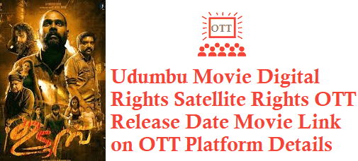 Udumbu Movie Digital Rights Satellite Rights OTT Release Date Details