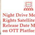 Night Drive Movie Digital Rights Satellite Rights OTT Release Date Details