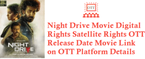 Night Drive Movie Digital Rights Satellite Rights OTT Release Date Details