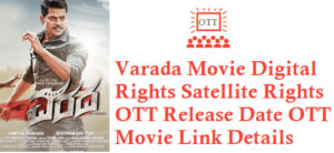 Varada Movie Digital Rights Satellite Rights OTT Release Date Details