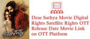 Dear Sathya Movie Digital Rights Satellite Rights OTT Release Date Details
