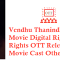 Vendhu Thanindhathu Kaadu Movie Digital Rights Satellite Rights OTT Release Date Details