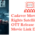 Cadaver Movie Digital Rights Satellite Rights OTT Release Date Details