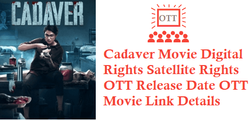 Cadaver Movie Digital Rights Satellite Rights OTT Release Date Details