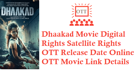 Dhaakad Digital Rights Satellite Rights OTT Release Date Online Movie Link Details Dhaakad Movie Digital Rights Satellite Rights OTT Release Date Details