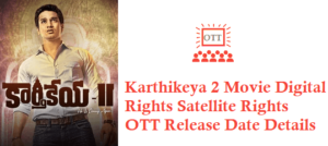 Karthikeya 2 Movie Digital Rights Satellite Rights OTT Release Date Détails