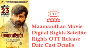 Maamanithan Movie Digital Rights Satellite Rights OTT Release Date Details