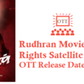 Rudhran Movie Digital Rights Satellite Rights OTT Release Date Details