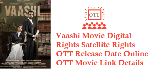 Vaashi Movie Digital Rights Satellite Rights OTT Release Date Details
