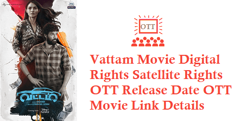 Vattam Movie Digital Rights Satellite Rights OTT Release Date Details