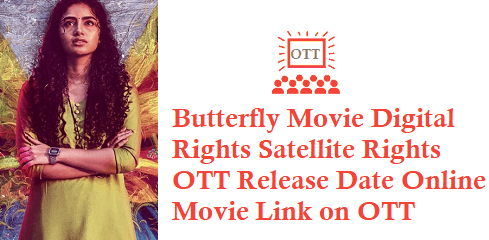 Butterfly Movie Digital Rights Satellite Rights OTT Release Date Details