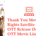 Thank You Movie Digital Rights Satellite Rights OTT Release Date Details