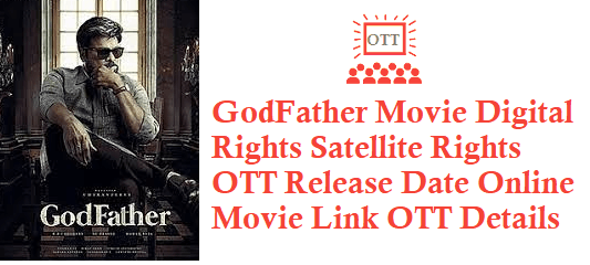GodFather Movie Digital Rights Satellite Rights OTT Release Date Details
