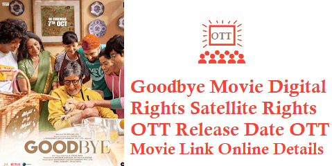 Goodbye Movie Digital Rights Satellite Rights OTT Release Date Details