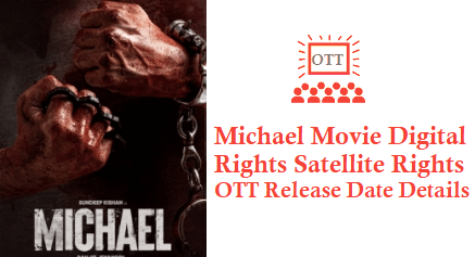 Michael Movie Digital Rights Satellite Rights OTT Release Date Details
