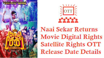 Naai Sekar Returns Movie Digital Rights Satellite Rights OTT Release Date Details