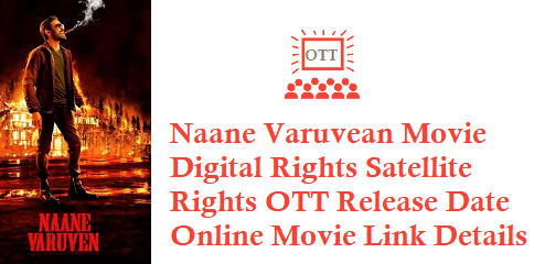 Naane Varuvean Movie Digital Rights Satellite Rights OTT Release Date Details