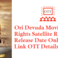 Ori Devuda Movie Digital Rights Satellite Rights OTT Release Date Details