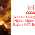 Waltair Veerayya Movie Digital Rights Satellite Rights OTT Release Date Details