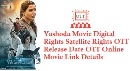 Yashoda Movie Digital Rights Satellite Rights OTT Release Date Details