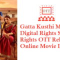 Gatta Kusthi Movie Digital Rights Satellite Rights OTT Release Date Details