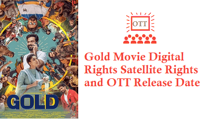 Gold Movie Digital Rights Satellite Rights OTT Release Date Details