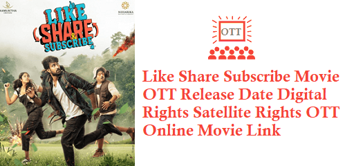 Like Share Subscribe Movie OTT Release Date Digital Rights Satellite Rights Details