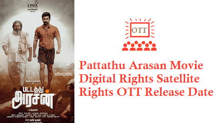Pattathu Arasan Digital Rights Satellite Rights OTT Release Date Online Movie Link Details Pattathu Arasan Movie Digital Rights Satellite Rights OTT Release Date Details