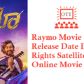 Raymo Movie OTT Release Date Digital Rights Satellite Rights Details