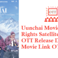 Uunchai Movie Digital Rights Satellite Rights OTT Release Date Details