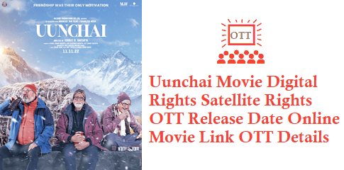 Uunchai Digital Rights Satellite Rights OTT Release Date Online Movie Link Details Uunchai Movie Digital Rights Satellite Rights OTT Release Date Details