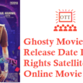 Ghosty Movie OTT Release Date Digital Rights Satellite Rights Details
