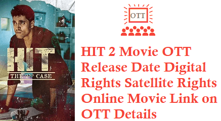 HIT 2 Movie OTT Release Date Digital Rights Satellite Rights OTT Online Movie Link Details