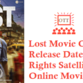 Lost Movie OTT Release Date Digital Rights Satellite Rights Details
