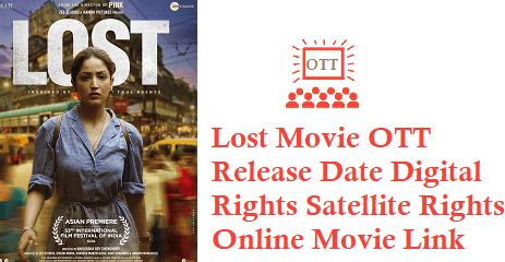 Lost Movie OTT Release Date Digital Rights Satellite Rights Details